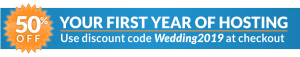 50 percent off your first year of hosting. Use code Wedding 2019 at checkout.